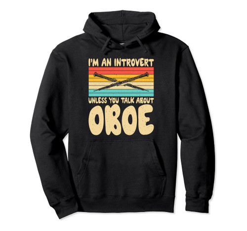 Im an introvert unless you talk about Oboe Oboist Pullover Hoodie Im an introvert unless you talk about Oboe Oboist Pullover Hoodie