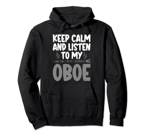 Keep Calm and listen to my Oboe Oboist Pullover Hoodie