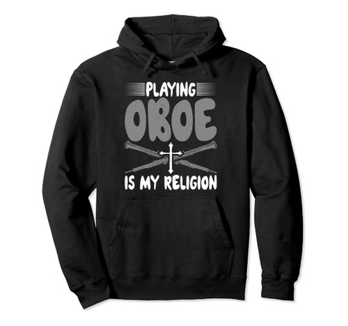 Playing Oboe is my Religion Oboist Pullover Hoodie