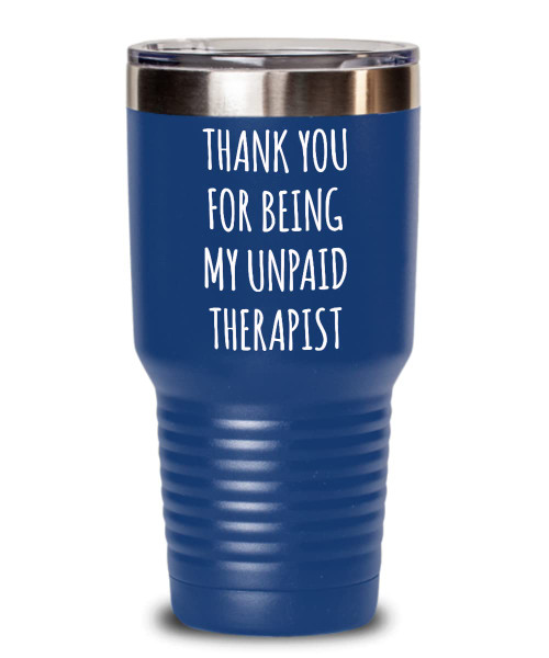 Thank You for Being My Unpaid Therapist Insulated Drink Tumbler Travel Cup Funny Gift