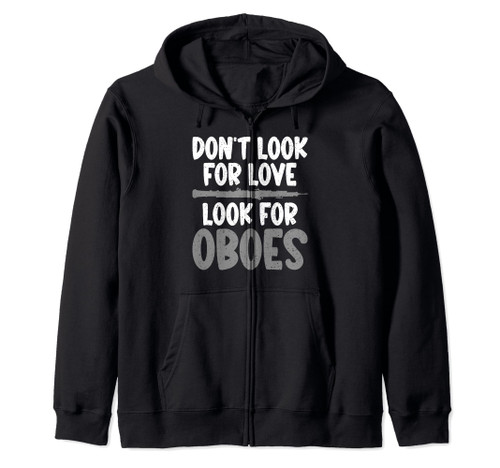 Dont look for Love look for Oboes Oboist Zip Hoodie