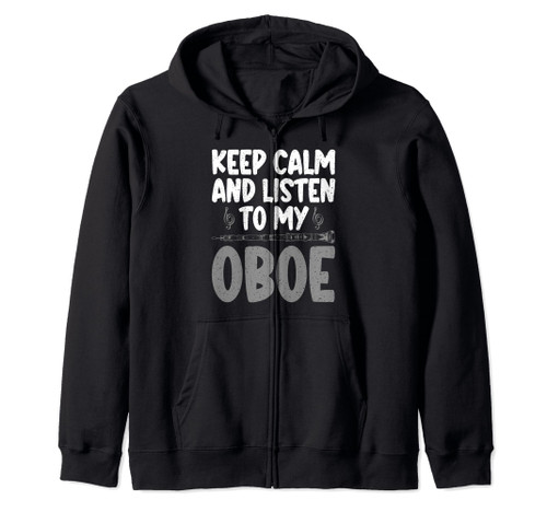 Keep Calm and listen to my Oboe Oboist Zip Hoodie