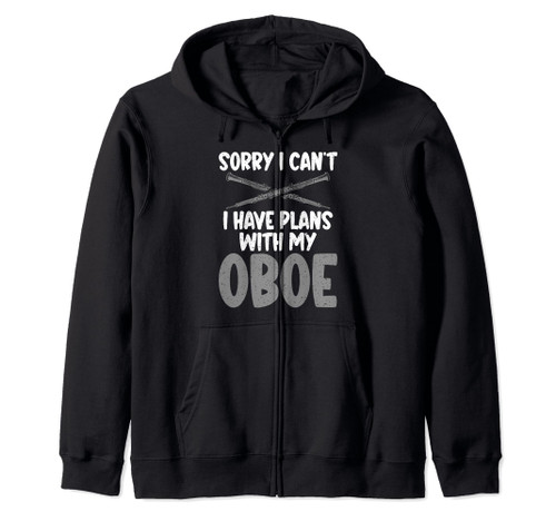Sorry i cant i have Plans with my Oboe Oboist Zip Hoodie