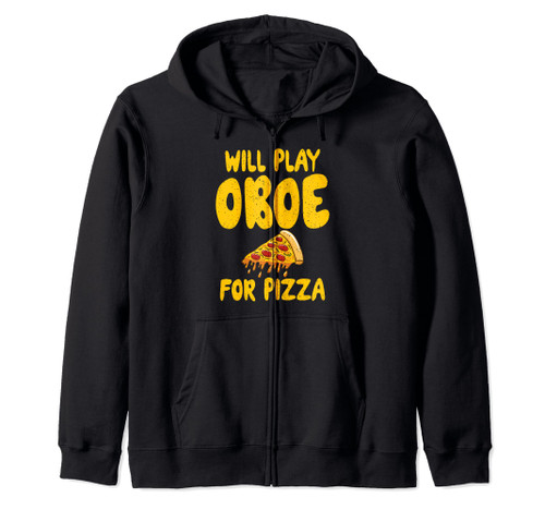 Will play Oboe for Pizza Lover Oboist Zip Hoodie