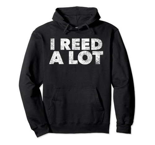 I Reed A Lot Funny Oboe Player Gift For Oboist Pullover Hoodie
