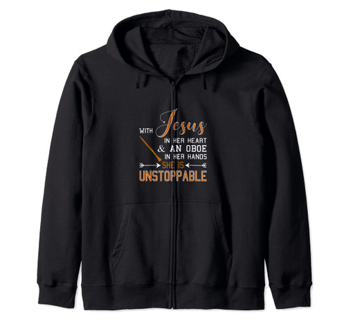 WITH JESUS IN HER HEART and AN OBOE HANDS SHE'S Unstoppable Zip Hoodie