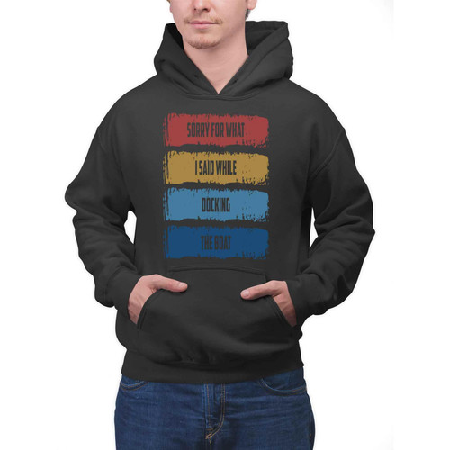 Captain Anchor Gift for Boating Rowing Lovers - Sorry for What I Said While Docking Boat Quote - Pullover Hoodie
