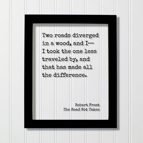 Robert Frost - Floating Quote - The Road Not Taken - Two roads diverged in a wood I took the one less traveled by - Poem Poetry Art Print (No Frame (Table Stand - See Photo), 8x10 inches)