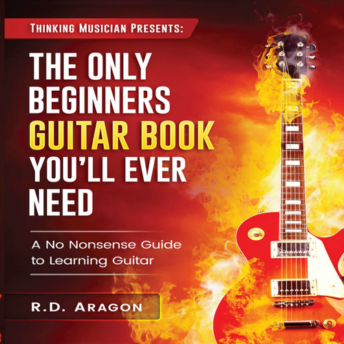 The Only Beginners Guitar Book You'll Ever Need