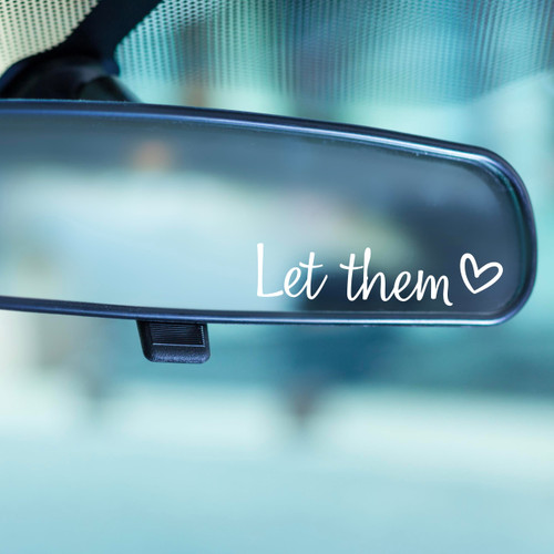 Rear View Mirror Decal - Let Them Decal - Miniature Car Decal Sticker - Inspirational Wall Decal - Gift for Her - Stocking Stuffer