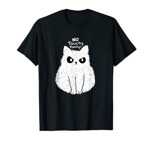 Funny cat no touchy touchy men women kids cats not touch T-Shirt