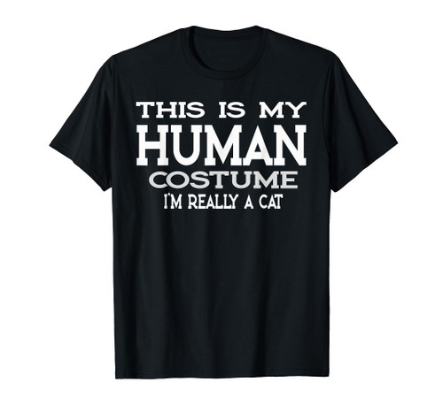 This Is My Human Costume I'm Really A Cat Shirt T-Shirt