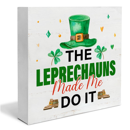 St. Patricks Day Decor Rustic the Leprechauns Made Me Do It Wooden Sign St Patricks Day Decorations Home Shelf Decor 5 x 5 Inches