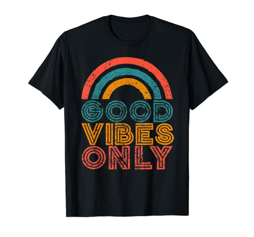 Good Vibes Only Vintage Rainbow Positive Vibe Quote Gift T-Shirt