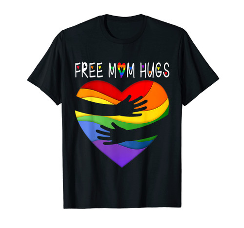 Free Mom Hugs Rainbow Heart Love LGBT Ally Gay Lesbian Pride T-Shirt