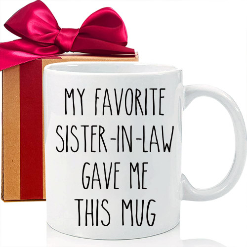 My Favorite Sister-in-Law Gave Me This Mug, Funny Sarcastic Sister-in-law Gift Mug, Funny Humor Christmas Birthday New Year Gifts from Sister-in-Law for Sister Brother, Christmas Gifts Idea For Family