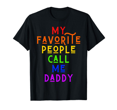 My Favorite People Call Me Daddy Men Man Funny Rainbow Dad T-Shirt