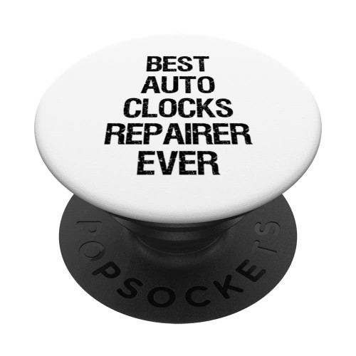 Best Auto Clocks Repairer Ever PopSockets Swappable PopGrip