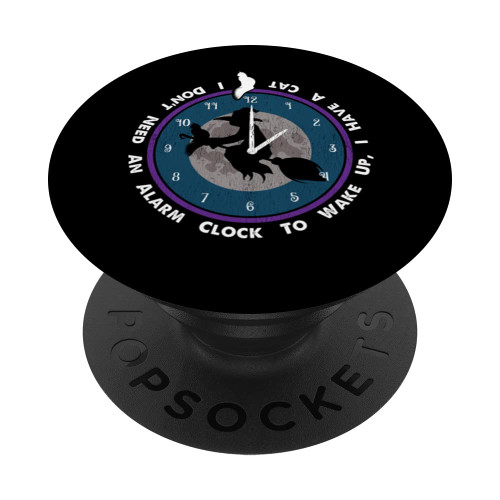 funny witch clock i don't need an alarm clock i have a cat PopSockets Swappable PopGrip