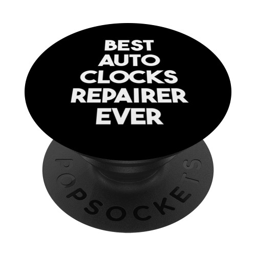 Best Auto Clocks Repairer Ever PopSockets Standard PopGrip