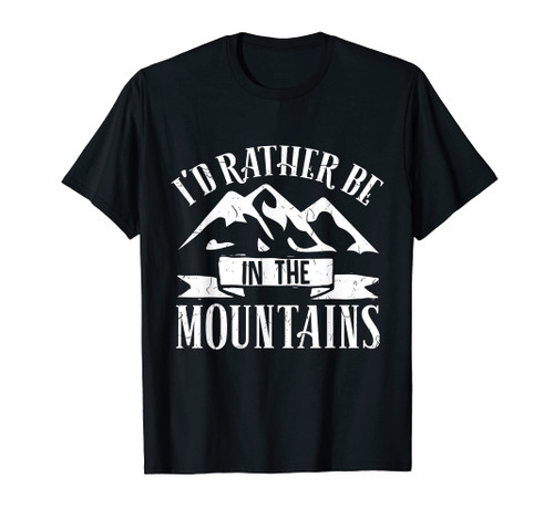 Funny Hiking Nature Outdoor Id Rather Be In The Mountains T-Shirt