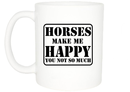 Rogue River Tactical Best Funny Coffee Mug Horses Makes Me Happy You Not So Much Novelty Cup Great Gift For Horse Pony Rider Owner