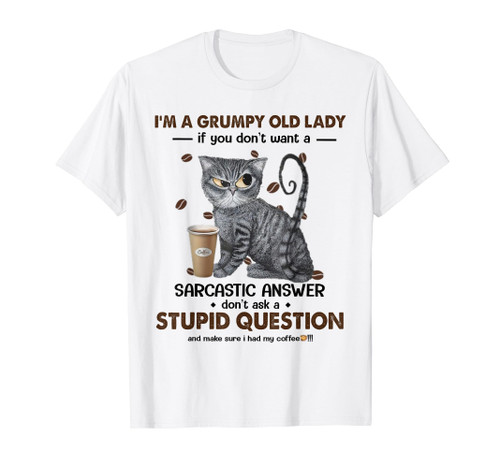 I'm A Grumpy Old Lady If You Don't Want Sarcastic Answer Cat T-Shirt