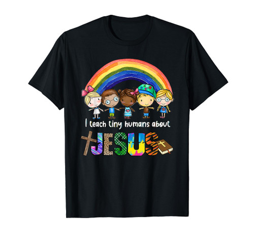 I Teach Tiny Humans About Jesus Teacher School Kids Rainbow T-Shirt