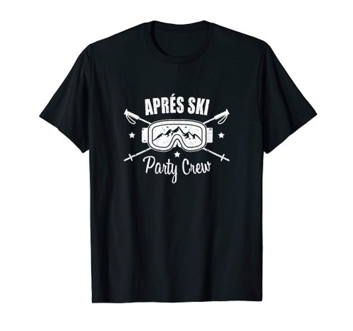 Apres Ski Party Crew Snow Goggles Ski Driver Skier Mountains T-Shirt