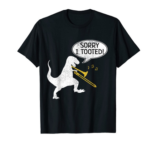 Sorry I Tooted Trombone Shirt Dinosaur Marching Band Tee
