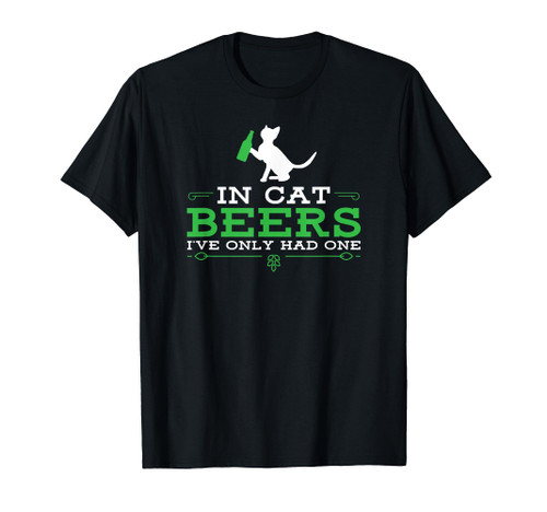 In cat beers I've only had one funny beer drinking t-shirt