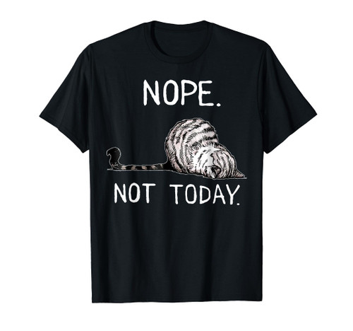 Nope Not Today Funny Lazy Cat T-Shirt