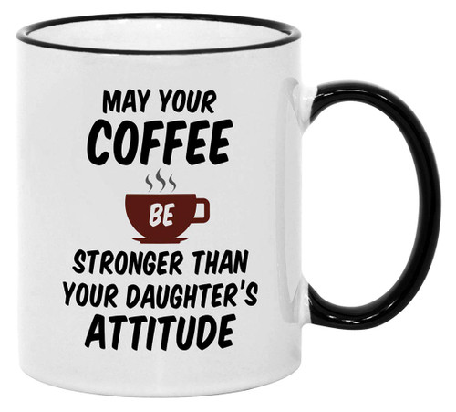 Casitika May Your Coffee Be Stronger Than Your Daughters Attitude 11 oz Mug. Cup Idea for Mothers or Fathers Day.