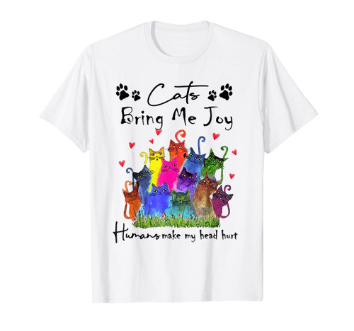 Cats Bring Me Joy Human Make My Head Hurt Funny Cat Lovers T-Shirt