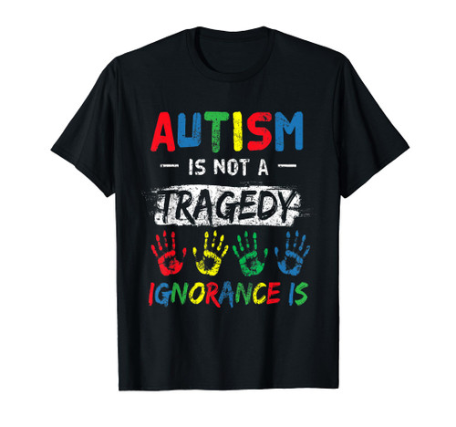 Autism Is Not A Tragedy Support Awareness Acceptance Love T-Shirt Autism Is Not A Tragedy Support Awareness Acceptance Love T-Shirt