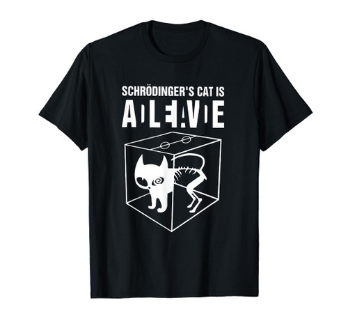 Schrodinger's Cat Is Alive Dead Paradox Science Geek T-Shirt T-Shirt