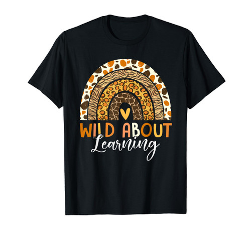 Wild About Learning Teacher Back To School Leopard Rainbow T-Shirt Wild About Learning Teacher Back To School Leopard Rainbow T-Shirt