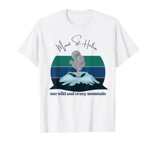 Mount Saint Helens, A Wild and Crazy Mountain, Volcano, PDX T-Shirt Mount Saint Helens, A Wild and Crazy Mountain, Volcano, PDX T-Shirt
