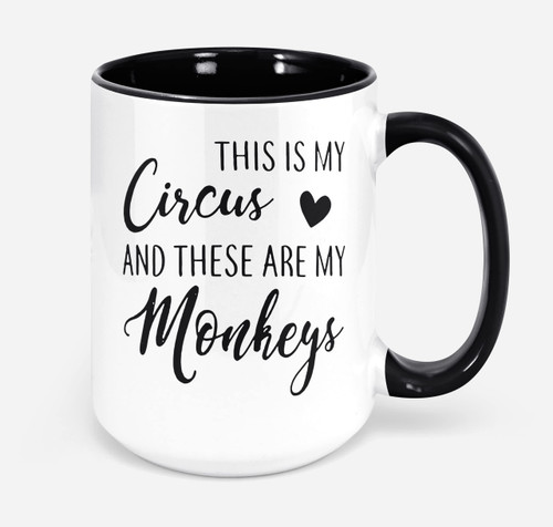 This Is My Circus And These Are My Monkeys Mug Work Cup High Gloss Coffee Mug 11oz Palr34 (colorname, Accent Black)