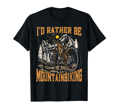 I'd Rather Be Mountain Biking Funny Mountain Bike Cycling T-Shirt