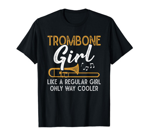Trombone Girl Like A Regular Girl Funny Trombone Player T-Shirt