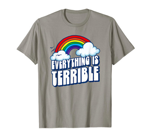Everything is Terrible! Funny Pessimistic Retro 80s Rainbow T-Shirt