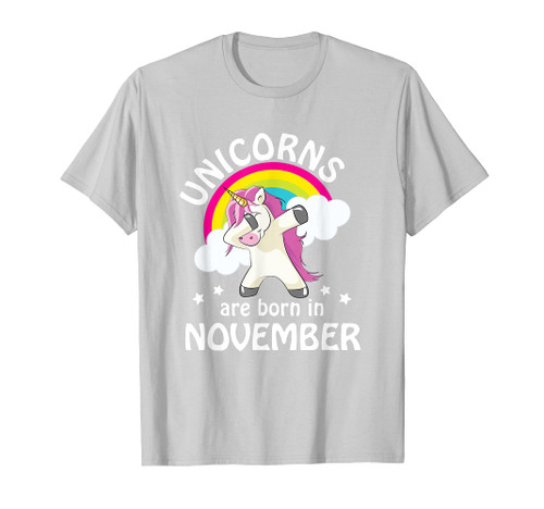 Unicorns are Born in NOVEMBER Birthday T Shirt Rainbow Gift