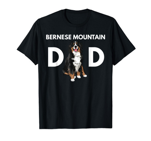 Bernese Mountain Dog Dad Funny Dog Dad Bernese Mountain Dad T-Shirt