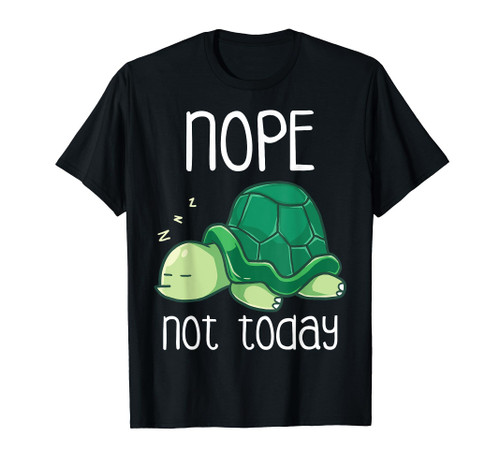 Nope Not Today Sleeping Sea Turtle Lazy Tortoise Nap Sleep T-Shirt