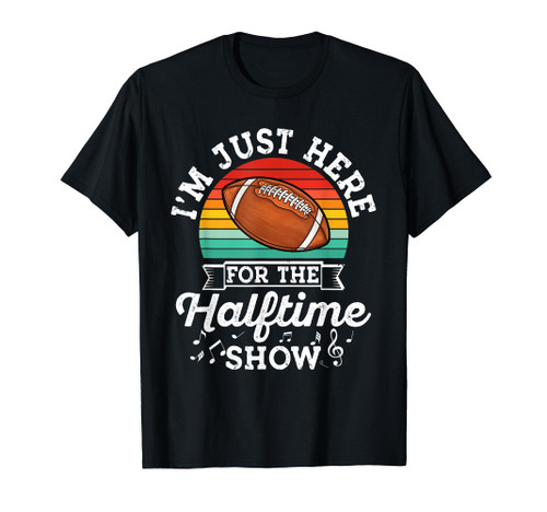 I'm Just Here For The Halftime Show Band Marching Football T-Shirt