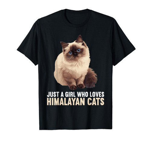 Just a Girl who loves Himalayan Cats Himalayan Cat T-Shirt
