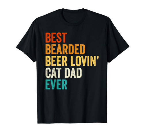 Best Bearded Beer Loving Cat Dad Ever Pet Owner Cat Lover T-Shirt