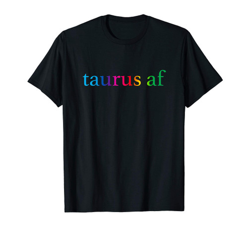 Taurus AF Gay Rainbow Gradient LGBTQ Pride Zodiac Sign T-Shirt