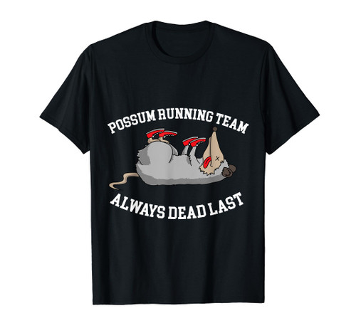 Possum Running Team Always Dead Last - Funny Opposum Runner T-Shirt